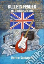 Bullets Fender - una storia rock 'n' roll. E-book. Formato EPUB