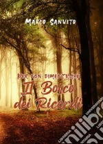 Per non dimenticare - Il Bosco dei Ricordi. E-book. Formato EPUB