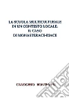 La Scuola Multiculturale In Un Contesto Locale: Il Caso Di Monasterace-Riace. E-book. Formato PDF ebook di Calogero Bontempo