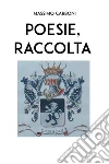Poesie, raccolta. E-book. Formato EPUB ebook di Massimo Carboni