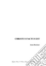 CHRISTUS FACTUS EST - Bruckner - For SATB Choir. E-book. Formato PDF