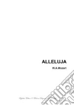 ALLELUJA (Exsultate, jubilate K.165) W.A.Mozart - Arr. for SATB Choir and Organ. E-book. Formato PDF