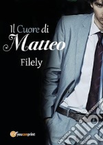 Il cuore di Matteo. E-book. Formato EPUB ebook