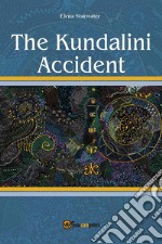 The Kundalini Accident. E-book. Formato EPUB ebook