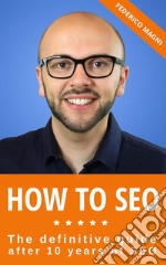 How to SEO - The definitive guide after 10 years of SEO. E-book. Formato EPUB ebook