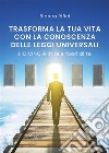 Trasforma la tua vita con la conoscenza delle leggi universali. E-book. Formato EPUB ebook di Bianca Rifici