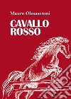 Cavallo Rosso. E-book. Formato EPUB ebook di Mauro Olmastroni