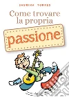Come trovare la propria passione. E-book. Formato EPUB ebook di Sabrina Torres