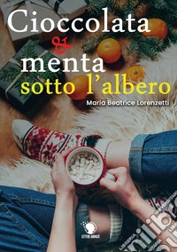 Cioccolata e menta sotto l'albero. E-book. Formato EPUB ebook