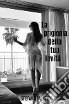 La prigionia della tua levità. E-book. Formato EPUB ebook