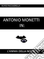 Antonio Monetti in: 'L'anima della notte'. E-book. Formato EPUB ebook