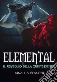 Elemental - Il Risveglio della Quintessenza. E-book. Formato EPUB ebook