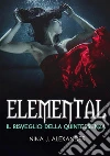 Elemental - Il Risveglio della Quintessenza. E-book. Formato EPUB ebook di Nina J. Alexander