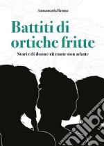 Battiti di ortiche fritte. E-book. Formato EPUB ebook