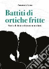 Battiti di ortiche fritte. E-book. Formato EPUB ebook di Annamaria Renna