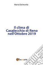 Il clima di Casalecchio Di Reno nell'ottobre 2019. E-book. Formato EPUB ebook