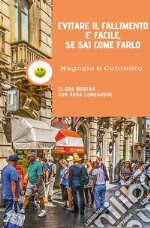 Negozio e contento - Evitare il fallimento è facile se sai come farlo. E-book. Formato PDF ebook