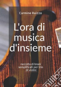 L'ora di musica d'insieme. E-book. Formato EPUB ebook di Carmine Ruizzo