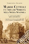 Mario Cutelli e l'idea di nobiltà nella Sicilia spagnola. E-book. Formato EPUB ebook di Valentina Vigiano