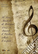 Il Liceo musicale di Bologna 1915-16. Quando il Carlino sollevò il vespaio. E-book. Formato EPUB