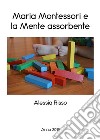 Maria Montessori e la mente assorbente. E-book. Formato EPUB ebook