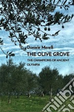 The olive grove. The champions of ancient Olympia. E-book. Formato EPUB ebook