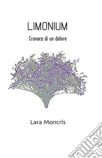 LIMONIUM. Cronaca di un dolore. E-book. Formato EPUB ebook