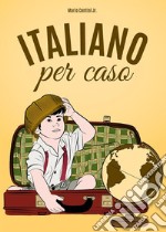 Italiano per caso. E-book. Formato EPUB ebook