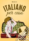Italiano per caso. E-book. Formato EPUB ebook di Mario Contini Jr.