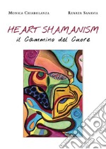 Heart Shamanism. Il Cammino del Cuore. E-book. Formato EPUB ebook