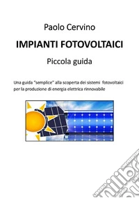 Impianti fotovoltaici - Piccola guida. E-book. Formato PDF ebook