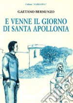 E venne il giorno di Santa Apollonia. E-book. Formato EPUB ebook