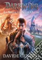 Darkwing vol. 1 - La Spada dai Sette Occhi ed. Redux. E-book. Formato EPUB ebook