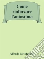 Come rinforzare l'autostima. E-book. Formato EPUB ebook