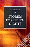 7 Stories for Seven Night. E-book. Formato EPUB ebook di Claudio Pruneti