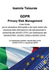 GDPR. Privacy Risk Management.. E-book. Formato EPUB ebook di Ioanis Tsiouras