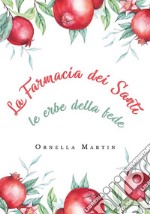 La Farmacia dei Santi: le erbe della fede. E-book. Formato EPUB ebook