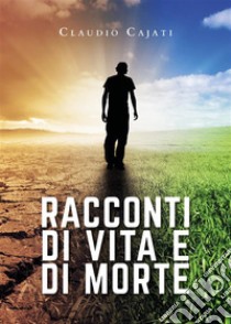 Racconti di vita e di morte. E-book. Formato EPUB ebook di Claudio Cajati