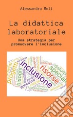 La didattica laboratoriale. Una strategia per promuover l'inclusione scolastica. E-book. Formato EPUB ebook