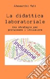 La didattica laboratoriale. Una strategia per promuover l'inclusione scolastica. E-book. Formato EPUB ebook