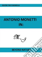 Antonio Monetti in: 'Beyond Nature'. E-book. Formato EPUB ebook