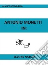 Antonio Monetti in: 'Beyond Nature'. E-book. Formato EPUB ebook di Alvise Paccagnella