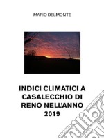 Indici climatici a Casalecchio di Reno nell'anno 2019. E-book. Formato EPUB ebook