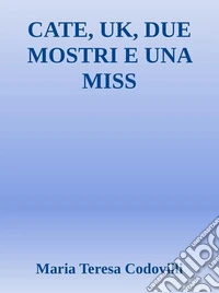 Cate, Uk, due mostri e una miss. E-book. Formato EPUB ebook
