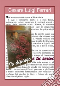 Io dipingo e tu scrivi. E-book. Formato EPUB ebook di Cesare Luigi Ferrari