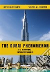 The Dubai Phenomenon - The impossible becomes possible. E-book. Formato EPUB ebook di Loredana Bocchieri