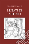 L'estate di Arturo. E-book. Formato EPUB ebook di Francesco Manna