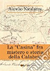 La 'Casina' fra mistero e storia della Calabria. E-book. Formato EPUB ebook