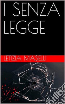 I senza legge. E-book. Formato EPUB ebook di Letizia Maselli