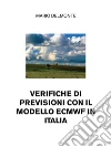 Verifiche di previsioni con il modello Ecmwf in Italia. E-book. Formato EPUB ebook di Mario Delmonte